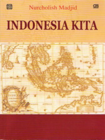 Indonesia Kita, Pandangan Cak Nur Tentang Keindonesiaan
